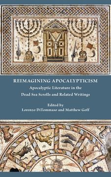 portada Reimagining Apocalypticism: Apocalyptic Literature in the Dead Sea Scrolls and Related Writings (en Inglés)