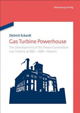 portada Gas Turbine Powerhouse: The Development of the Power Generation Gas Turbine at BBC - Abb - Alstom (in English)
