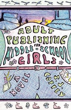 portada Adult Publishing for Middle-School Girls (en Inglés)