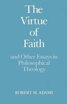 portada The Virtue of Faith: And Other Essays in Philosophical Theology (in English)