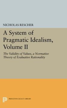 portada A System of Pragmatic Idealism, Volume ii: The Validity of Values, a Normative Theory of Evaluative Rationality (Princeton Legacy Library) (in English)