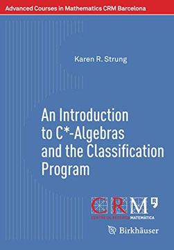 portada An Introduction to C*-Algebras and the Classification Program (Advanced Courses in Mathematics - crm Barcelona) (en Inglés)
