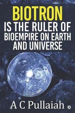 portada Biotron Is the Ruler of Bioempire on Earth and Universe. (en Inglés)