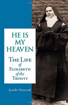 portada He is my Heaven: The Life of Elizabeth of the Trinity (en Inglés)