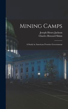 portada Mining Camps: A Study in American Frontier Government (en Inglés)