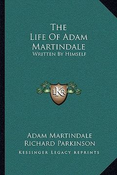 portada the life of adam martindale: written by himself (en Inglés)