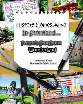 portada History Comes Alive In Storyland.... Fresno's Storybook Wonderland (en Inglés)