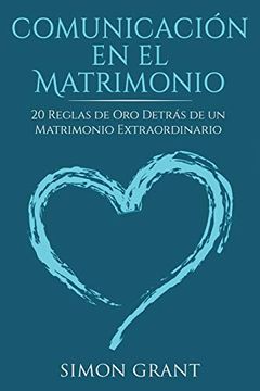 portada Comunicación en el Matrimonio: 20 Reglas de oro Detrás de un Matrimonio Extraordinario