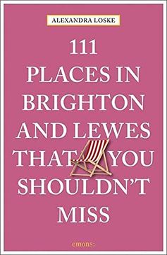 portada 111 Places in Brighton and Lewes That you Shouldn't Miss (en Inglés)