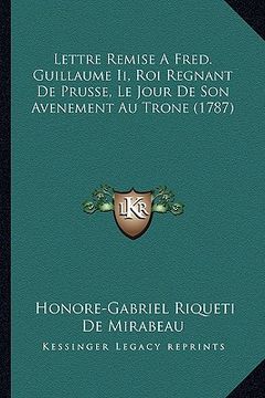portada lettre remise a fred. guillaume ii, roi regnant de prusse, le jour de son avenement au trone (1787) (en Inglés)