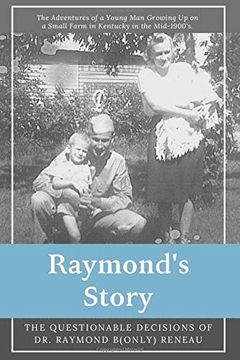 portada Raymond's Story: The Questionable Decisions of Raymond B(Only) Reneau (en Inglés)