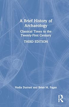 portada A Brief History of Archaeology: Classical Times to the Twenty-First Century (en Inglés)