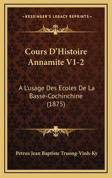 portada Cours D'Histoire Annamite V1-2: A L'usage Des Ecoles De La Basse-Cochinchine (1875)