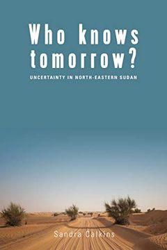 portada Who Knows Tomorrow? Uncertainty in North-Eastern Sudan (en Inglés)