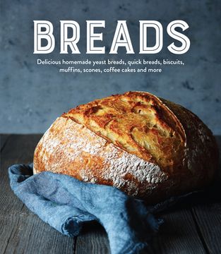 portada Breads: Delicious Homemade Yeast Breads, Quick Breads, Biscuits, Muffins, Scones, Coffee Cakes and More (en Inglés)