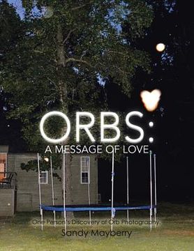 portada Orbs: One Person's Discovery of Orb Photography. (en Inglés)