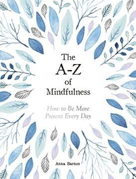 portada The a–z of Mindfulness: How to be More Present Every day (en Inglés)