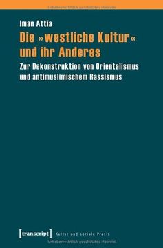 portada Die »westliche Kultur« und ihr Anderes: Zur Dekonstruktion von Orientalismus und antimuslimischem Rassismus (in German)