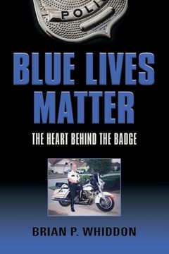 portada Blue Lives Matter: The Heart Behind the Badge (in English)