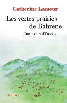 portada Les vertes prairies de Bahrène: Une histoire d'Énora (en Francés)