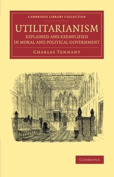 portada Utilitarianism Explained and Exemplified in Moral and Political Government (Cambridge Library Collection - Philosophy) 