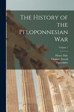 portada The History of the Peloponnesian War; Volume 1 (en Inglés)