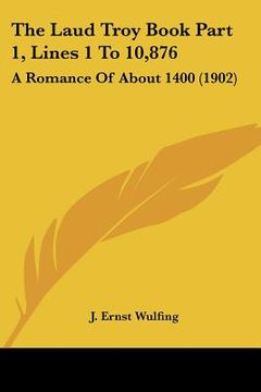 portada the laud troy book part 1, lines 1 to 10,876: a romance of about 1400 (1902)