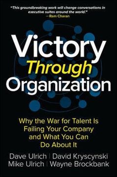 portada Victory Through Organization: Why the War for Talent is Failing Your Company and What You Can Do About It 