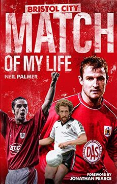 portada Bristol City Match of my Life: Robins Legends Relive Their Greatest Games 