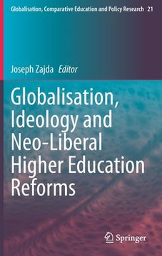 portada Globalisation, Ideology and Neo-Liberal Higher Education Reforms