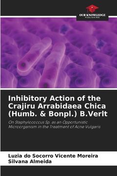 portada Inhibitory Action of the Crajiru Arrabidaea Chica (Humb. & Bonpl.) B.Verlt (en Inglés)