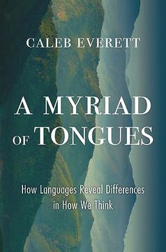portada A Myriad of Tongues: How Languages Reveal Differences in how we Think (en Inglés)