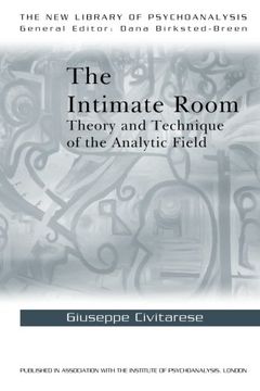 portada The Intimate Room: Theory and Technique of the Analytic Field (The new Library of Psychoanalysis) (in English)