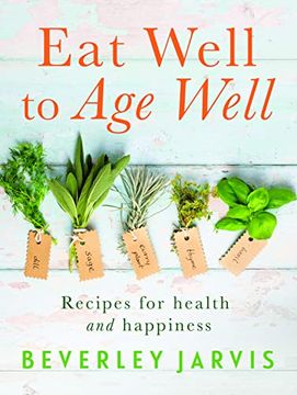 portada Eat Well to age Well: Recipes for Health and Happiness (en Inglés)
