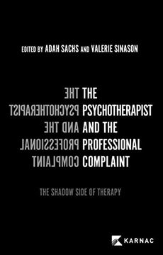 portada The Psychotherapist and the Professional Complaint: The Shadow Side of Therapy (en Inglés)