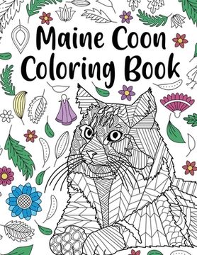 portada Maine Coon Coloring Book: Adult Coloring Book, Maine Coon Owner Gift, Floral Mandala Coloring Pages, Doodle Animal Kingdom, Gifts Pet Lover (en Inglés)