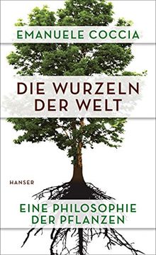 portada Die Wurzeln der Welt: Eine Philosophie der Pflanzen
