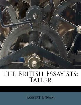 portada the british essayists: tatler (en Inglés)