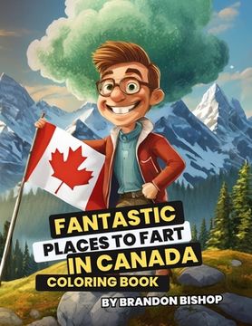 portada Fantastic Places to Fart in Canada Coloring Book (en Inglés)