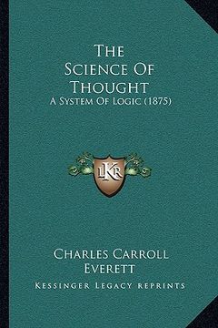 portada the science of thought the science of thought: a system of logic (1875) a system of logic (1875)