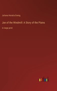 portada Jan of the Windmill: A Story of the Plains: in large print (in English)