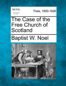 portada the case of the free church of scotland (en Inglés)