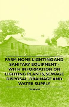 portada farm home lighting and sanitary equipment - with information on lighting plants, sewage disposal, drainage and water supply (in English)