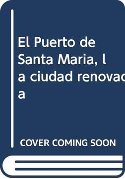 portada El Puerto de Santa María, la Ciudad Renovada