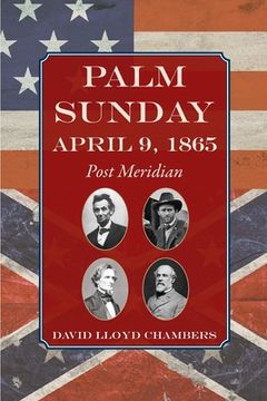 portada Palm Sunday: April 9, 1865 - Post Meridian (en Inglés)
