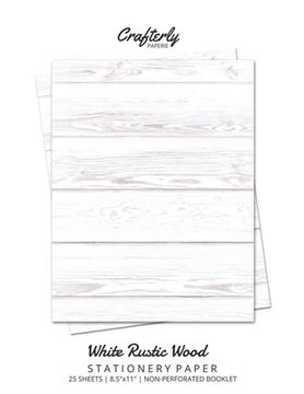 portada White Rustic Wood Stationery Paper: Cute Letter Writing Paper for Home, Office, Letterhead Design, 25 Sheets (en Inglés)