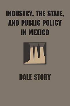 portada Industry, the State, and Public Policy in Mexico (Llilas Latin American Monograph) (en Inglés)