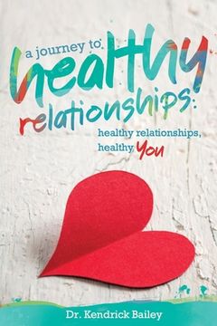 portada A Journey to Healthy Relationships: Healthy Relationships, Healthy You (en Inglés)