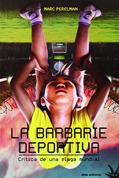 portada La Barbarie Deportiva. Crítica de una Plaga Mundial (in Spanish)
