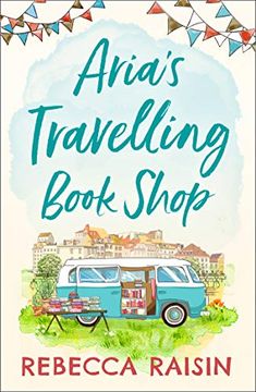 portada Aria’S Travelling Book Shop: An Utterly Uplifting, Laugh out Loud Romantic Comedy for 2021! (en Inglés)